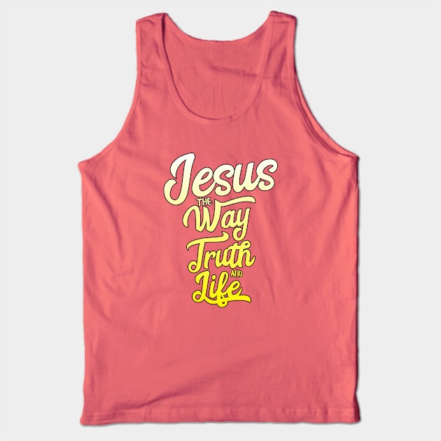 Jesus the way truth and life with white to yellow gradient Tank Top by Christian ever life